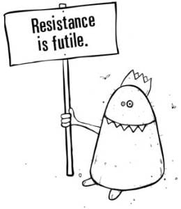 Resistance is Futile - Change