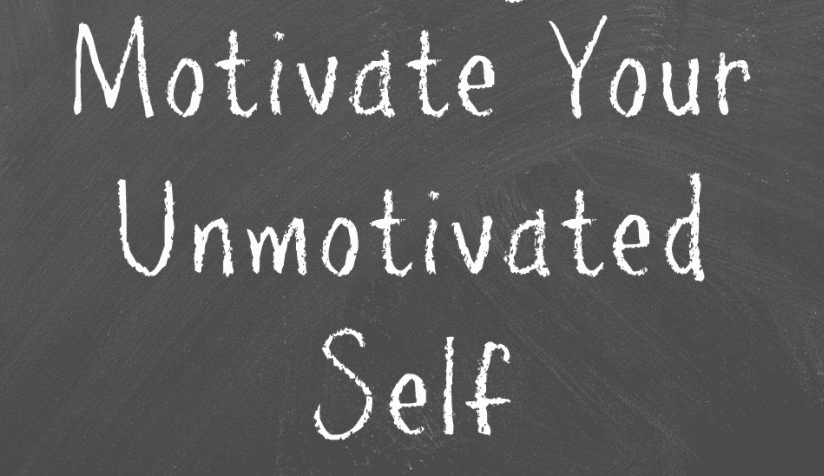motivate-unmotivated-self